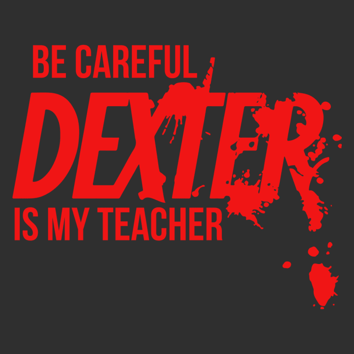 Dexter Is My Teacher T-Shirt 0 image