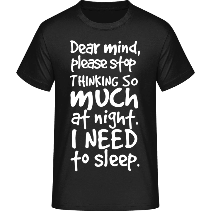 Dear Mind Please Stop Thinking So Much At Night I Need To Sleep T-paita 0 image