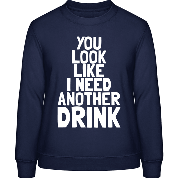 I Need Another Drink Sweatshirt för kvinnor contain pic