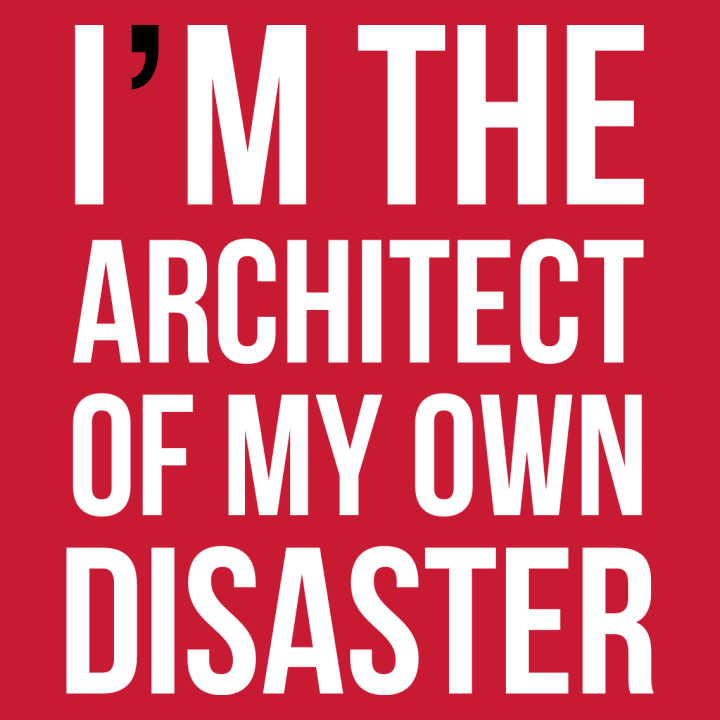 I'm The Architect Of My Own Disaster Frauen T-Shirt 0 image