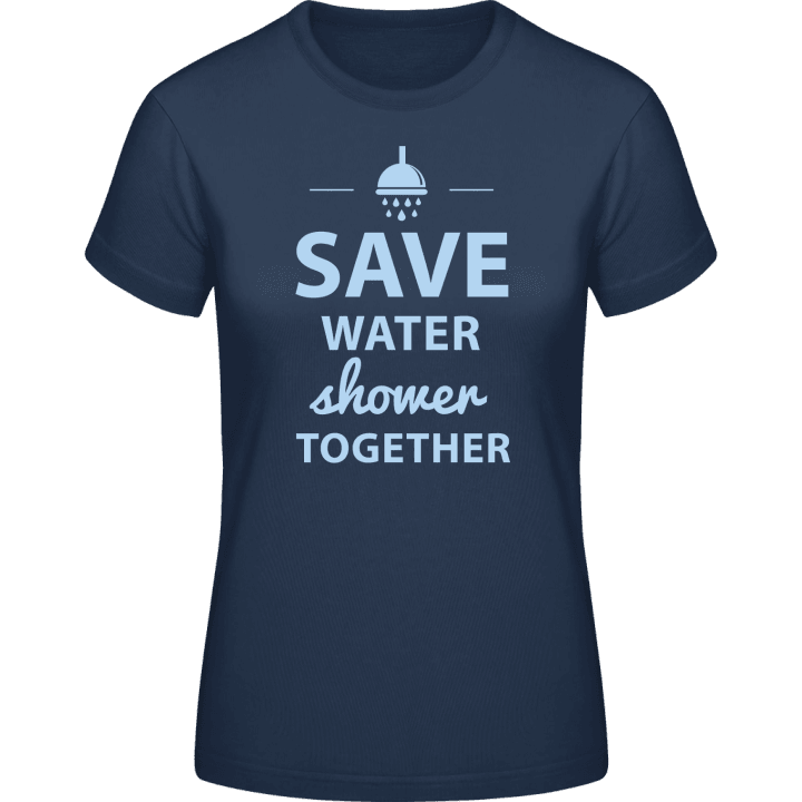 Save Water Shower Together Design T-shirt pour femme contain pic