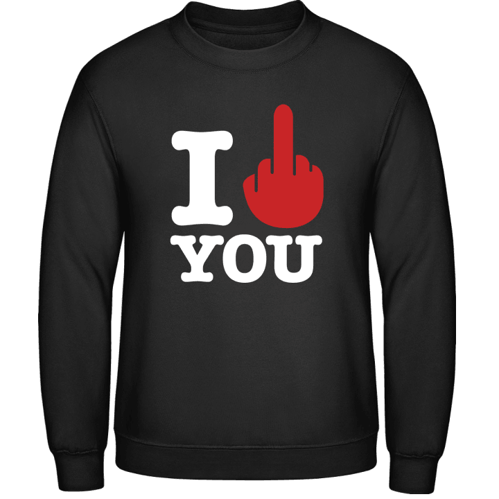 I Hate You Sweatshirt 0 image